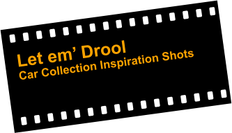 Let em’ Drool Car Collection Inspiration Shots