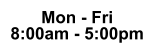 Mon - Fri 8:00am - 5:00pm