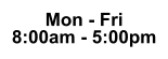 Mon - Fri 8:00am - 5:00pm