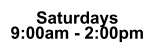 Saturdays 9:00am - 2:00pm