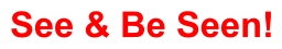 See & Be Seen!
