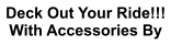 Deck Out Your Ride!!! With Accessories By
