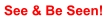 See & Be Seen!